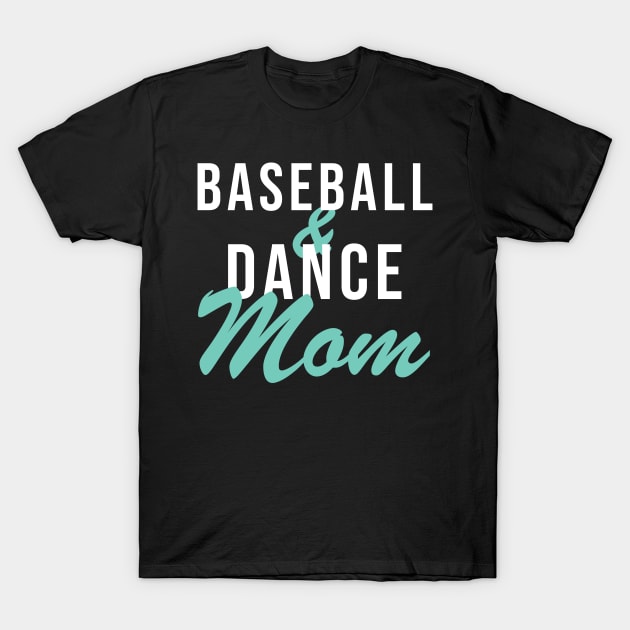 Baseball And Dance Mom Baseball Mom T-Shirt by PodDesignShop